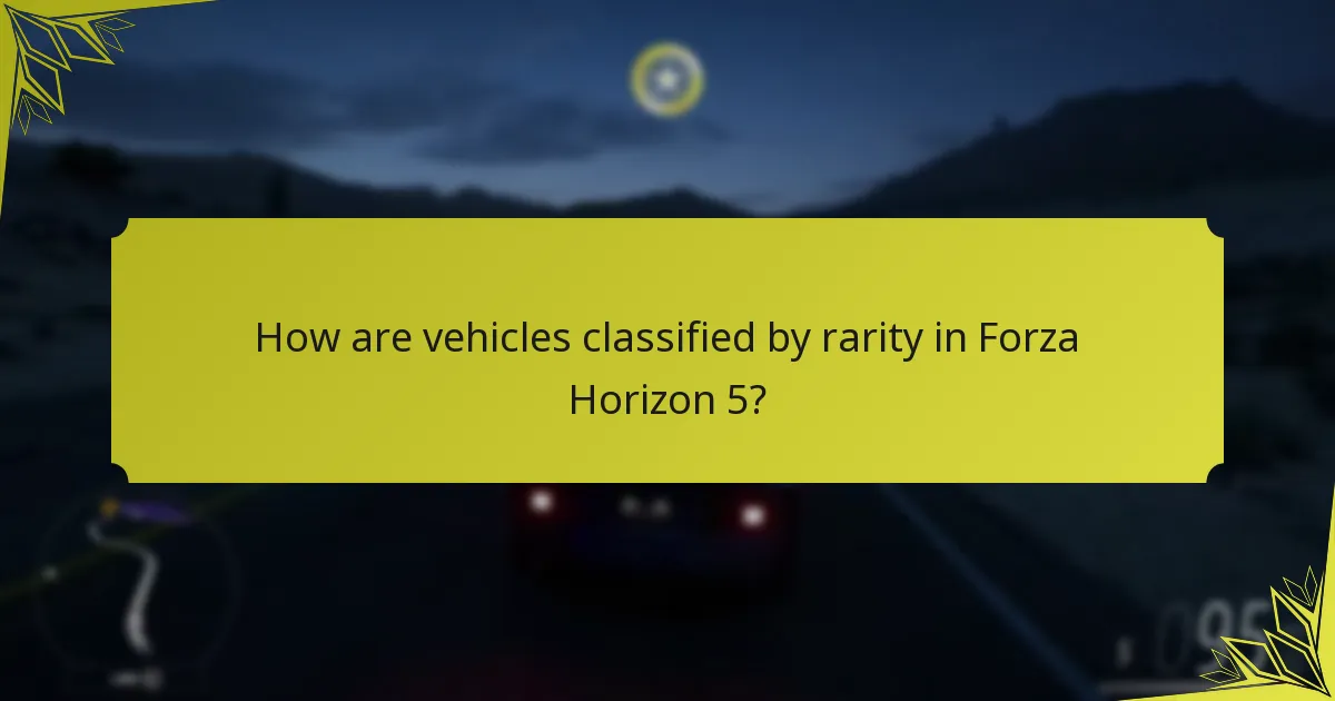 How are vehicles classified by rarity in Forza Horizon 5?