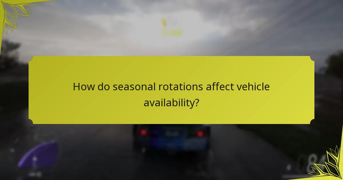 How do seasonal rotations affect vehicle availability?