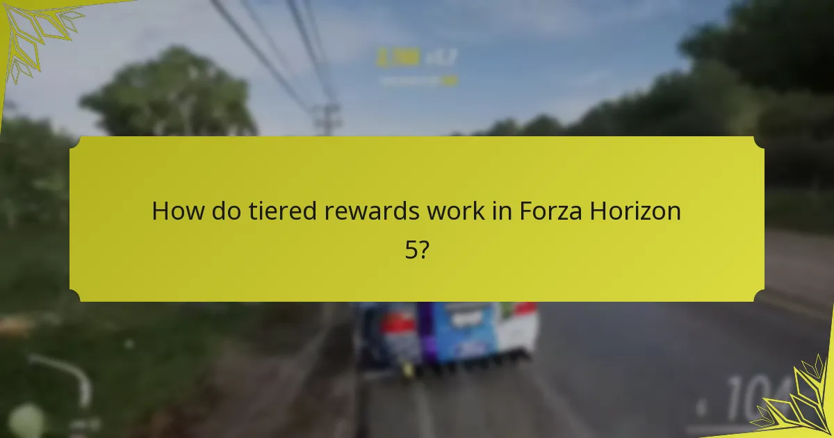 How do tiered rewards work in Forza Horizon 5?
