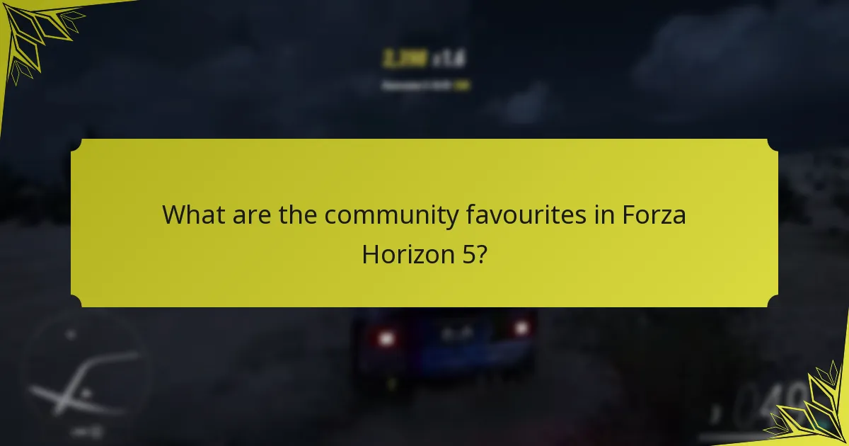 What are the community favourites in Forza Horizon 5?