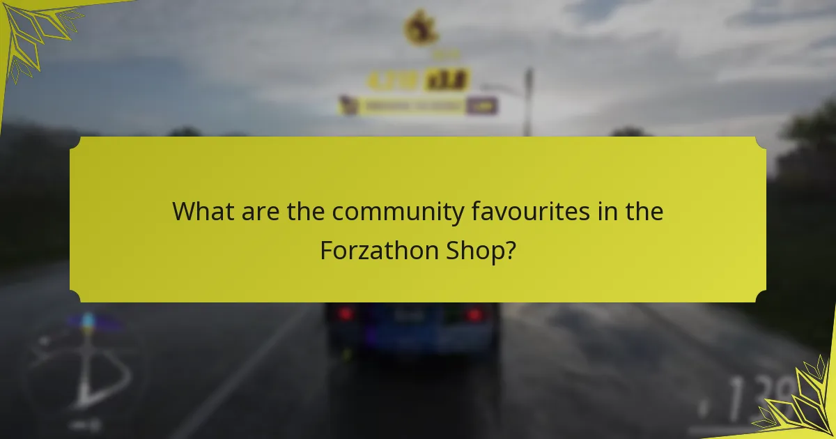 What are the community favourites in the Forzathon Shop?