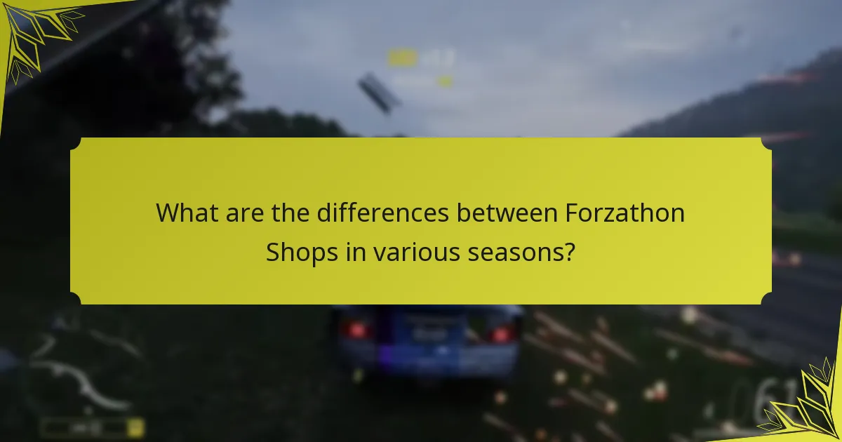 What are the differences between Forzathon Shops in various seasons?